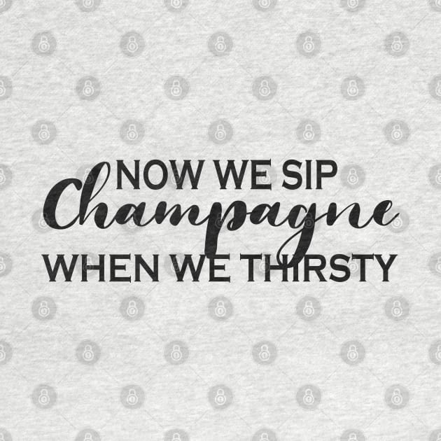 Now We Sip Champagne When We Thirsty by nabilz